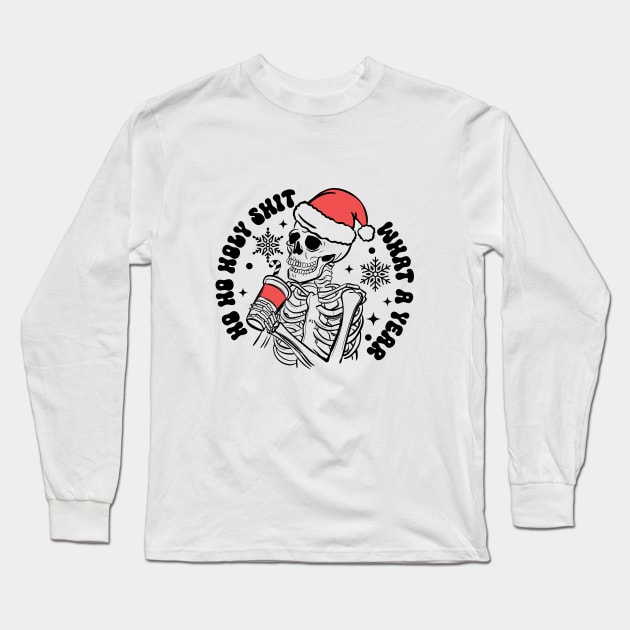 Ho Ho Holy Shit What a Year Long Sleeve T-Shirt by Nessanya